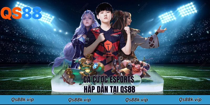 Cá cược eSports hấp dẫn tại QS88