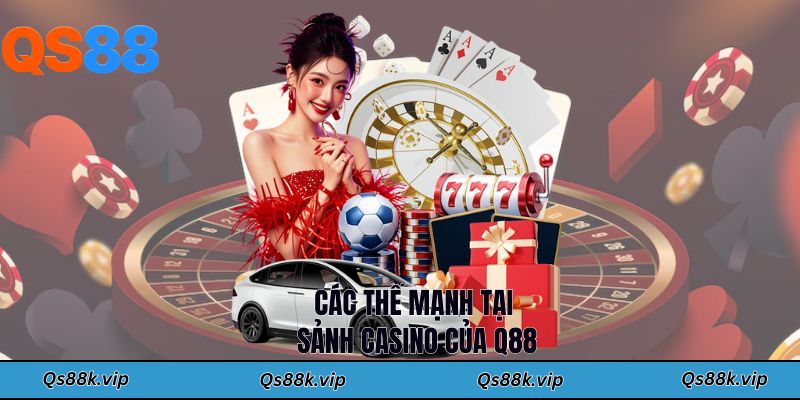 Các thế mạnh tại sảnh casino của Q88