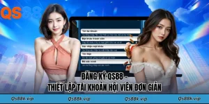 Đăng Ký QS88 - Thiết Lập Tài Khoản Hội Viên Đơn Giản