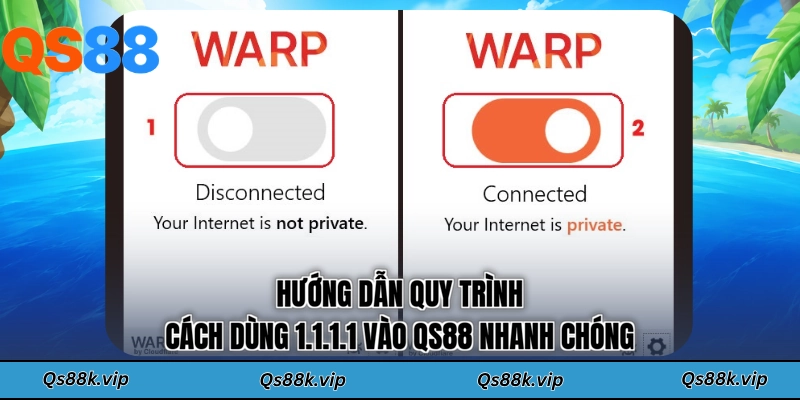 Hướng dẫn quy trình cách dùng 1.1.1.1 vào QS88 nhanh chóng