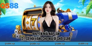 Khuyến Mãi Nạp Lần 2 - Cơ Hội Vàng Cho Người Chơi QS88