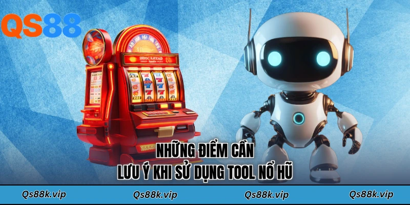 Những điểm cần lưu ý khi sử dụng tool nổ hũ