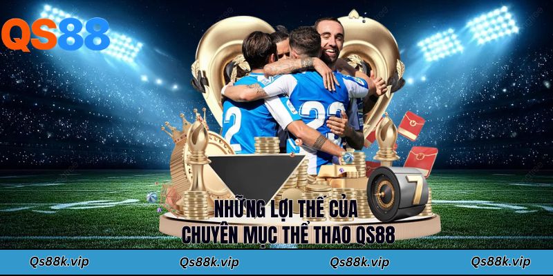 Những lợi thế của chuyên mục thể thao QS88