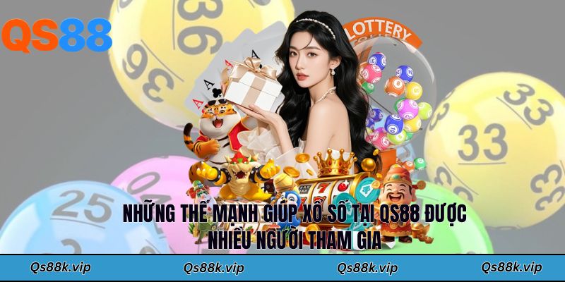 Những thế mạnh giúp xổ số tại QS88 được nhiều người tham gia