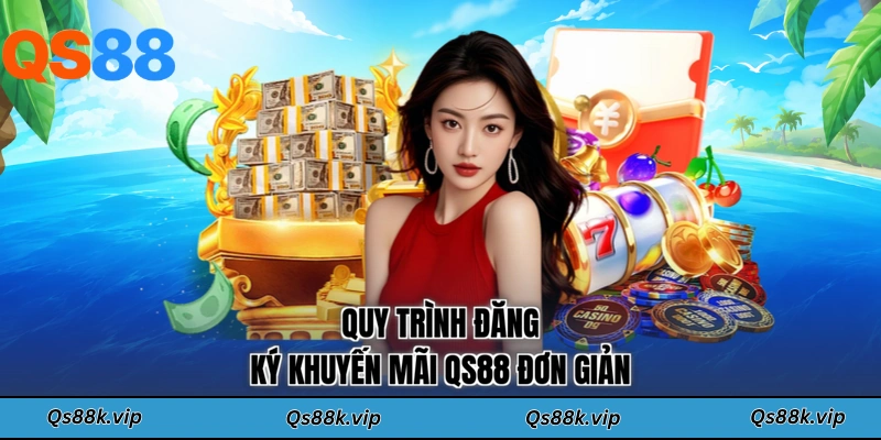 Quy trình đăng ký khuyến mãi QS88 đơn giản