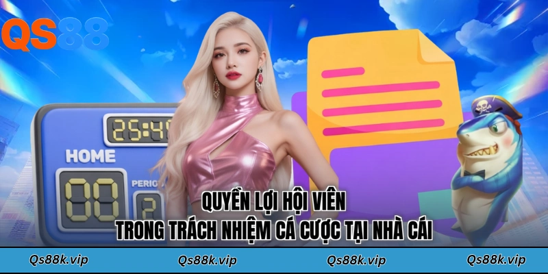 Quyền lợi hội viên trong trách nhiệm cá cược tại nhà cái