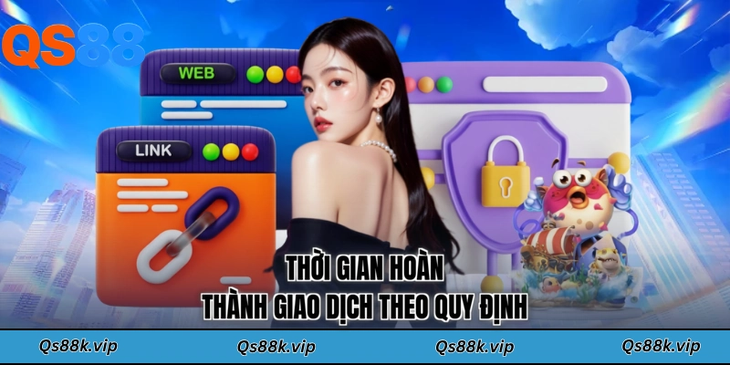 Thời gian hoàn thành giao dịch theo quy định