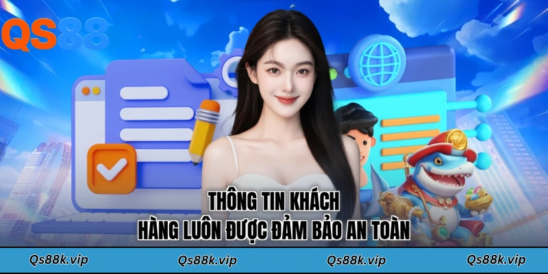 Thông tin khách hàng luôn được đảm bảo an toàn