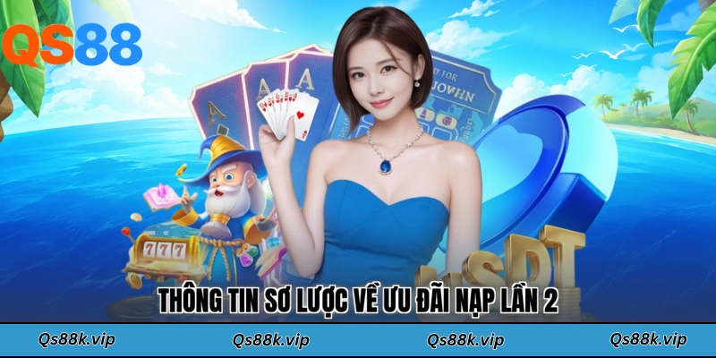 Thông tin sơ lược về ưu đãi nạp lần 2