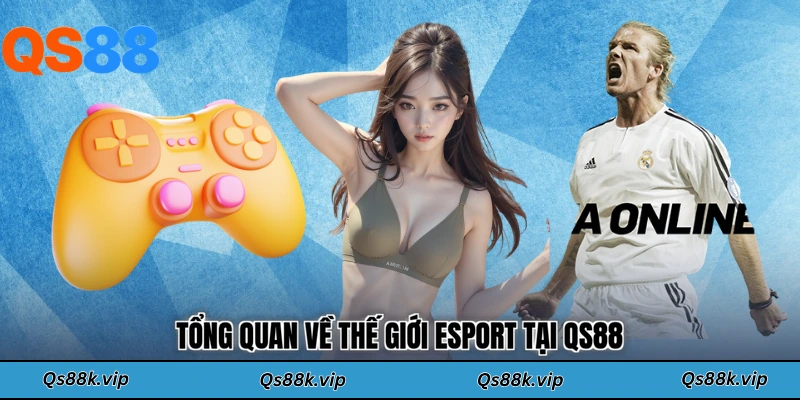 Tổng quan về thế giới thể thao điện tử là gì